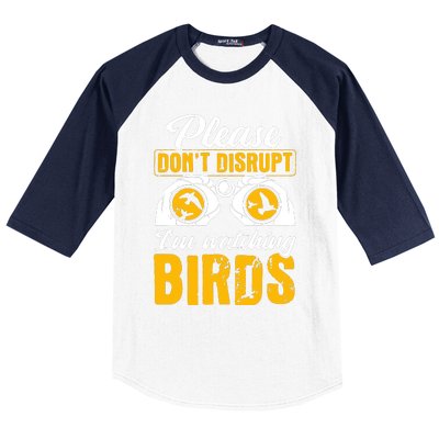 Please DonT Disrupt Watching Birds Birdwatching Birding Baseball Sleeve Shirt