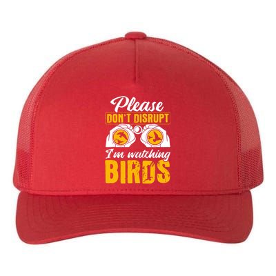 Please DonT Disrupt Watching Birds Birdwatching Birding Yupoong Adult 5-Panel Trucker Hat