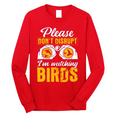 Please DonT Disrupt Watching Birds Birdwatching Birding Long Sleeve Shirt