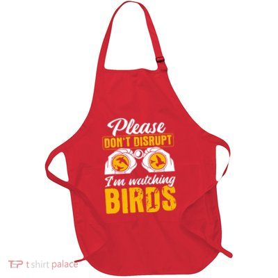 Please DonT Disrupt Watching Birds Birdwatching Birding Full-Length Apron With Pockets