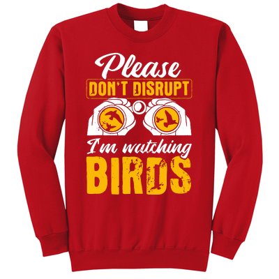 Please DonT Disrupt Watching Birds Birdwatching Birding Sweatshirt