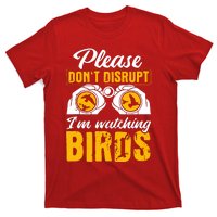 Please DonT Disrupt Watching Birds Birdwatching Birding T-Shirt