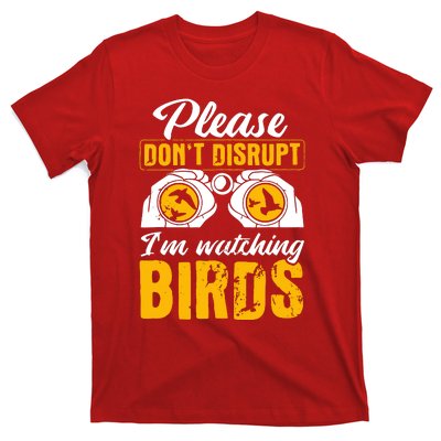 Please DonT Disrupt Watching Birds Birdwatching Birding T-Shirt