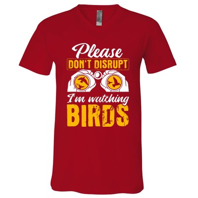 Please DonT Disrupt Watching Birds Birdwatching Birding V-Neck T-Shirt