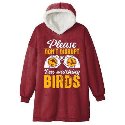 Please DonT Disrupt Watching Birds Birdwatching Birding Hooded Wearable Blanket