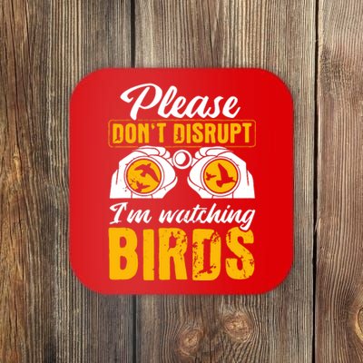 Please DonT Disrupt Watching Birds Birdwatching Birding Coaster