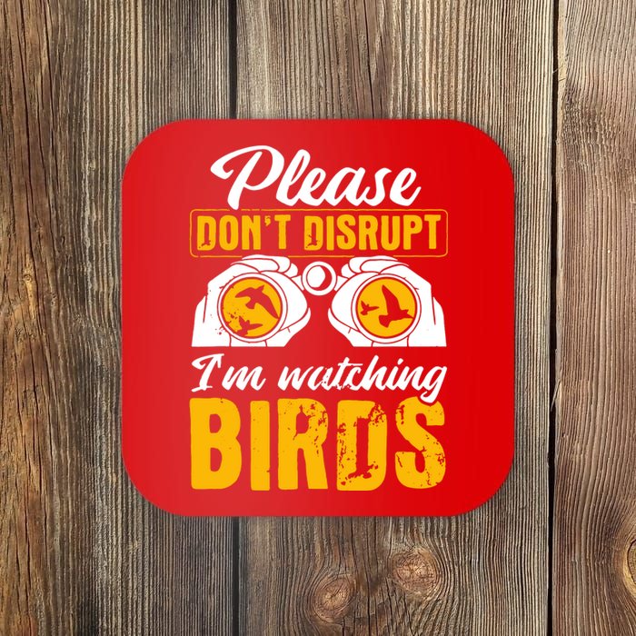 Please DonT Disrupt Watching Birds Birdwatching Birding Coaster