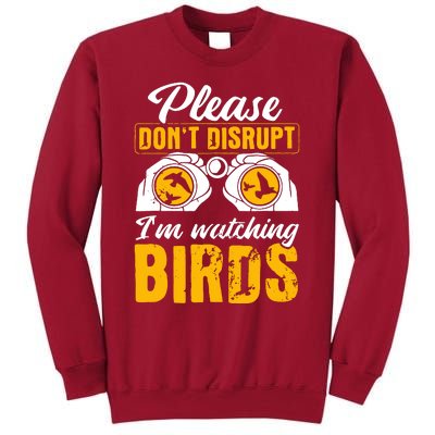 Please DonT Disrupt Watching Birds Birdwatching Birding Tall Sweatshirt