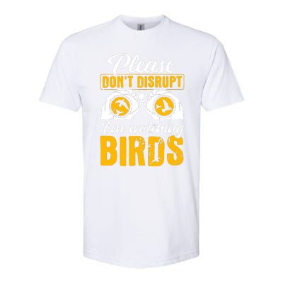 Please DonT Disrupt Watching Birds Birdwatching Birding Softstyle® CVC T-Shirt