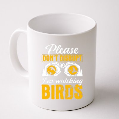 Please DonT Disrupt Watching Birds Birdwatching Birding Coffee Mug