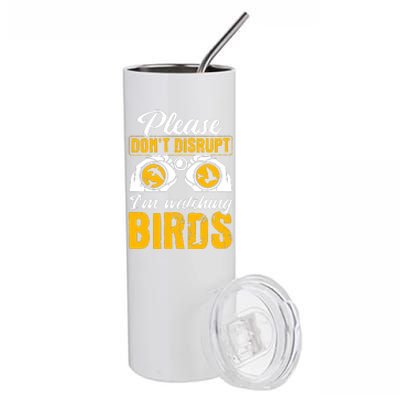 Please DonT Disrupt Watching Birds Birdwatching Birding Stainless Steel Tumbler