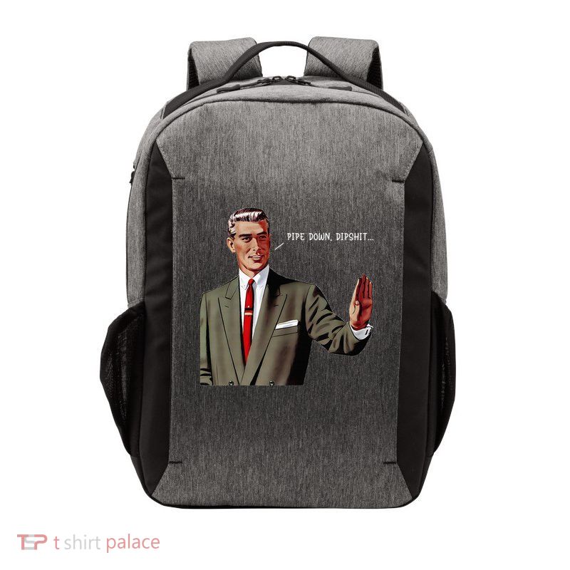 Pipe Down Dipshit Correction Guy  Vector Backpack