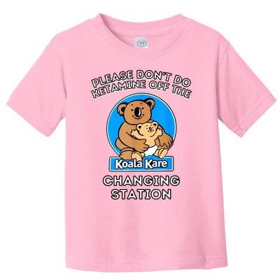 Please Don't Do Ketamine Off The Koala Kare Changing Station Toddler T-Shirt