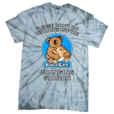 Please Don't Do Ketamine Off The Koala Kare Changing Station Tie-Dye T-Shirt