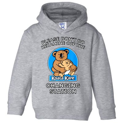 Please Don't Do Ketamine Off The Koala Kare Changing Station Toddler Hoodie