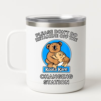 Please Don't Do Ketamine Off The Koala Kare Changing Station 12 oz Stainless Steel Tumbler Cup