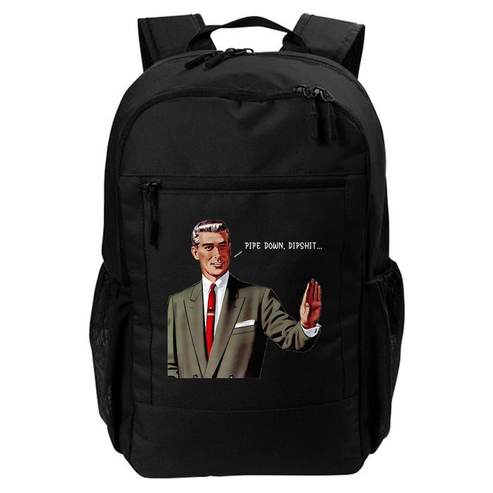Pipe Down Dipshit  Backpack
