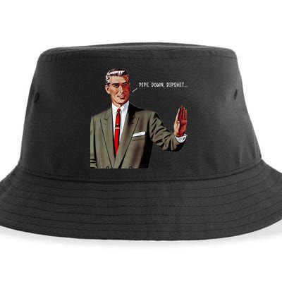 Pipe Down Dipshit  Sustainable Bucket Hat