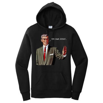 Pipe Down Dipshit  Women's Pullover Hoodie