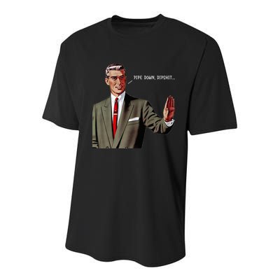 Pipe Down Dipshit  Youth Performance Sprint T-Shirt