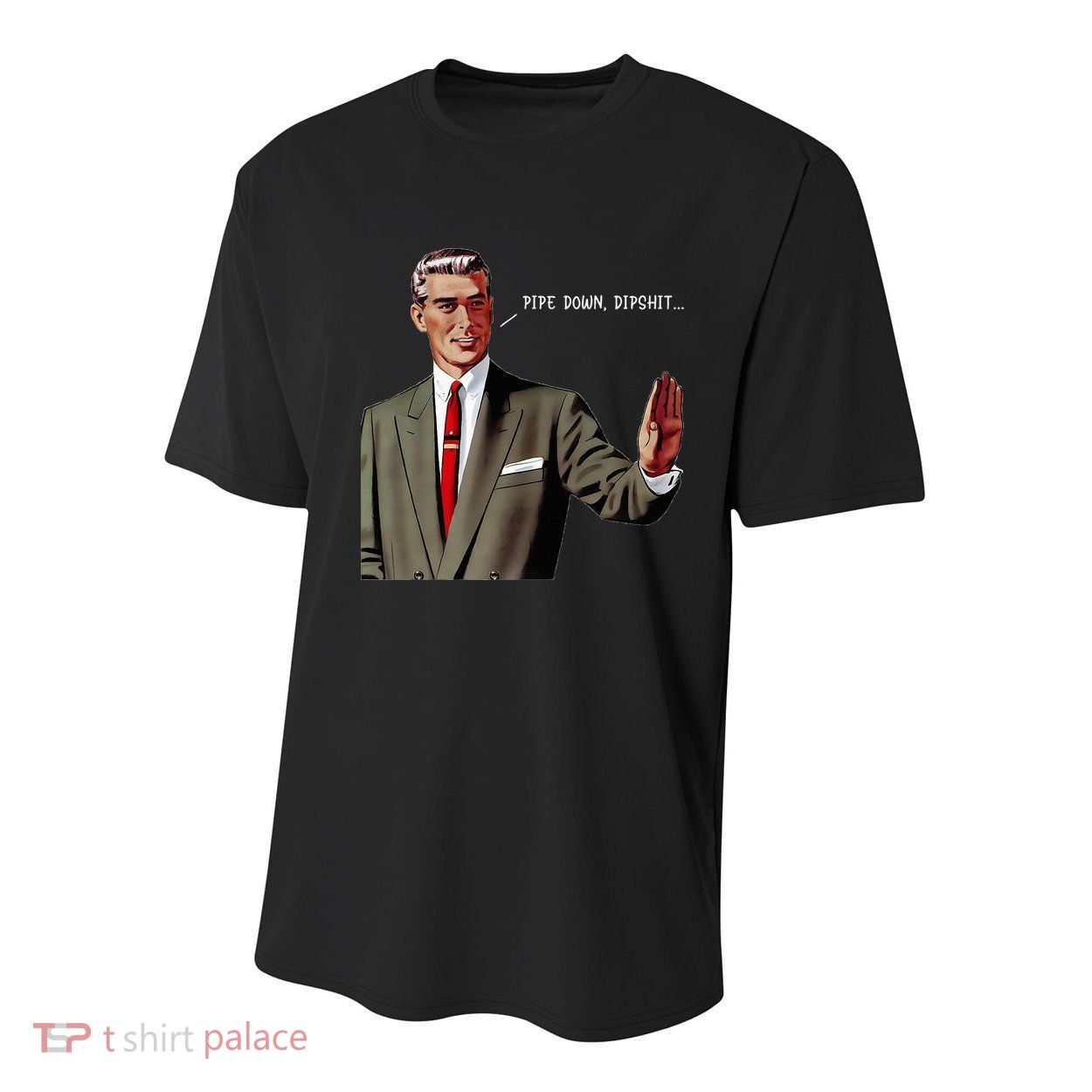 Pipe Down Dipshit  Youth Performance Sprint T-Shirt