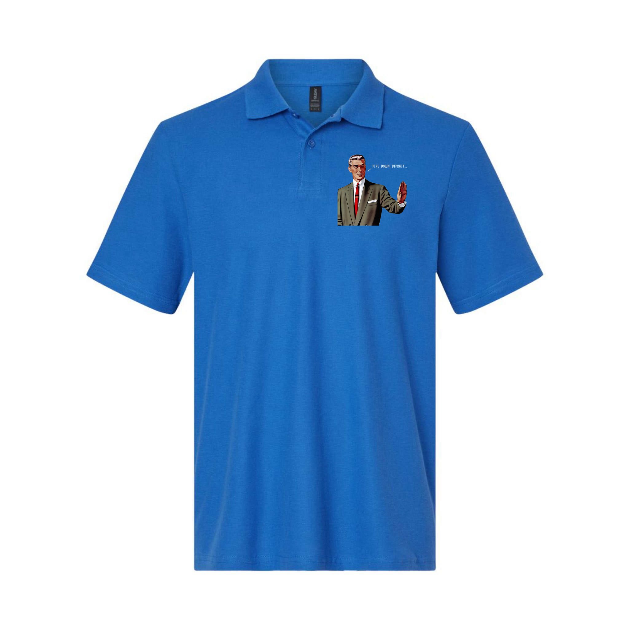 Pipe Down Dipshit  Polo