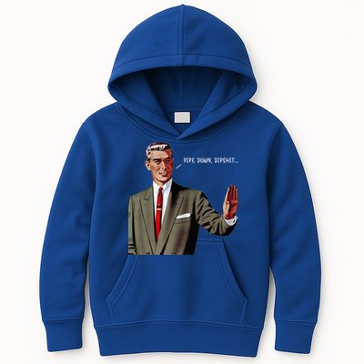 Pipe Down Dipshit  Kids Hoodie