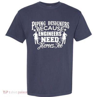 Piping Designers Designing Pipes Funny Cool Gift Job Worker Garment-Dyed Heavyweight T-Shirt