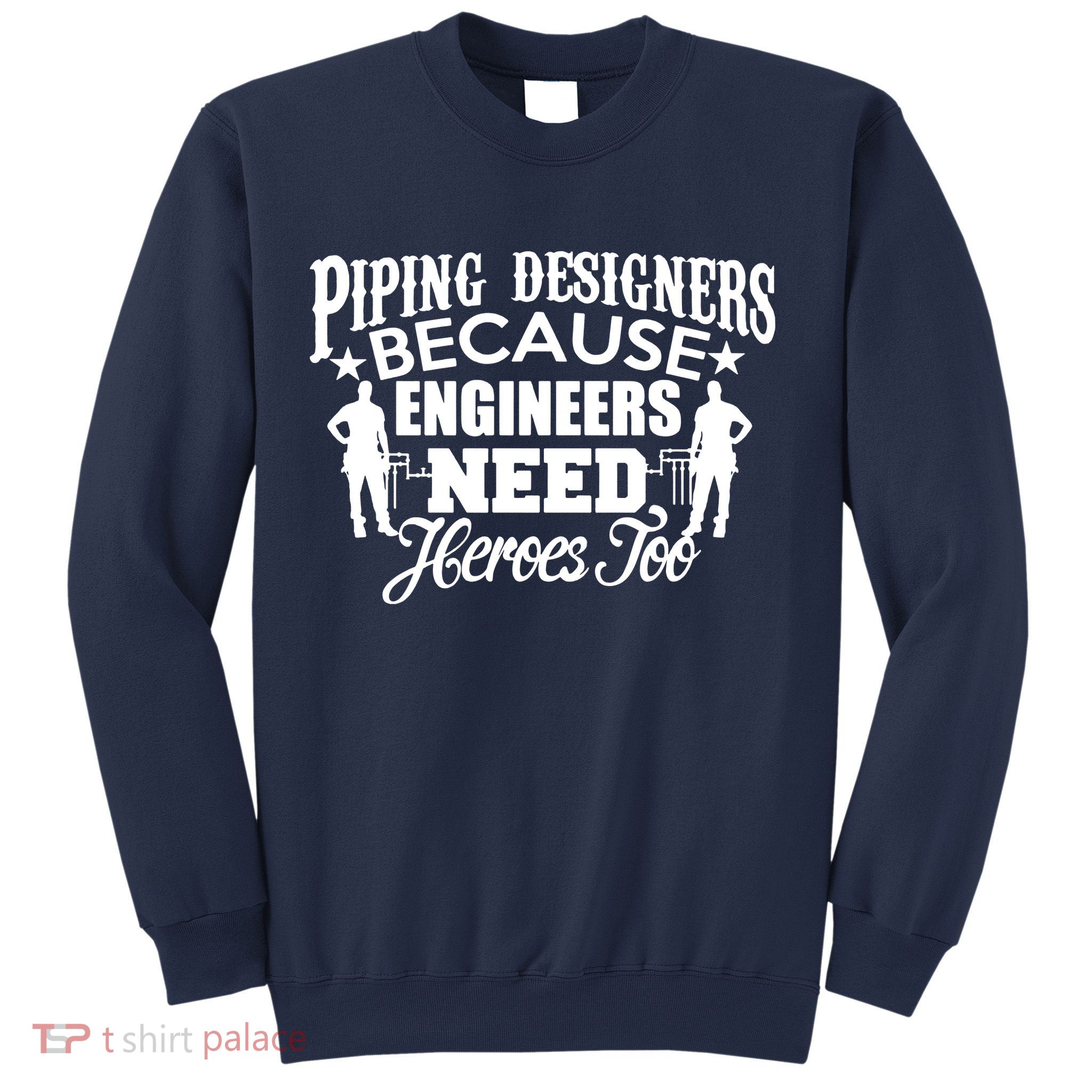 Piping Designers Designing Pipes Funny Cool Gift Job Worker Sweatshirt