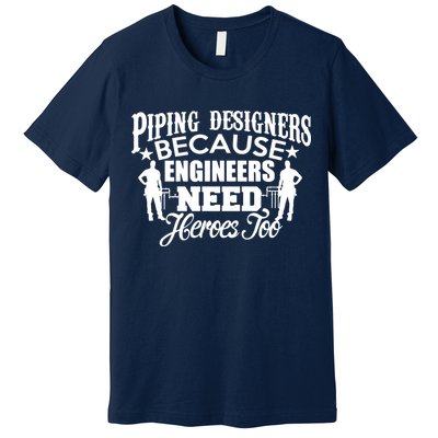 Piping Designers Designing Pipes Funny Cool Gift Job Worker Premium T-Shirt