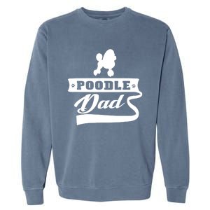 Poodle Dad Dog 'S Animal Dogs Great Gift Garment-Dyed Sweatshirt