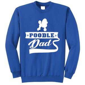 Poodle Dad Dog 'S Animal Dogs Great Gift Sweatshirt