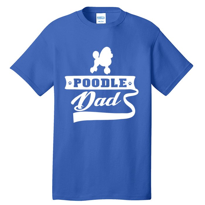 Poodle Dad Dog 'S Animal Dogs Great Gift Tall T-Shirt