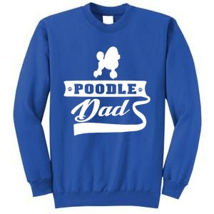 Poodle Dad Dog 'S Animal Dogs Great Gift Tall Sweatshirt