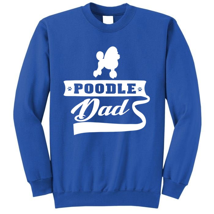 Poodle Dad Dog 'S Animal Dogs Great Gift Tall Sweatshirt