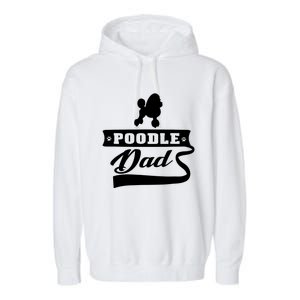 Poodle Dad Dog 'S Animal Dogs Great Gift Garment-Dyed Fleece Hoodie