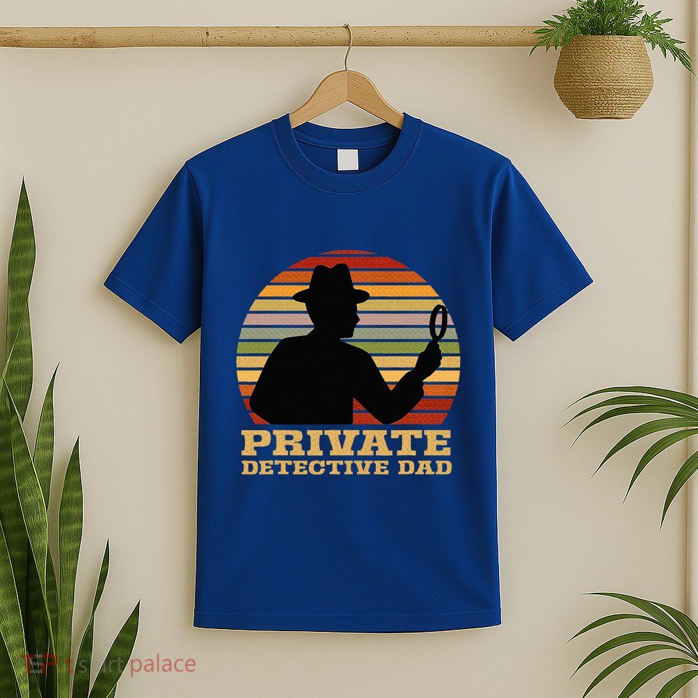 Private Detective Dad Spy Investigation Investigator Spying T-Shirt