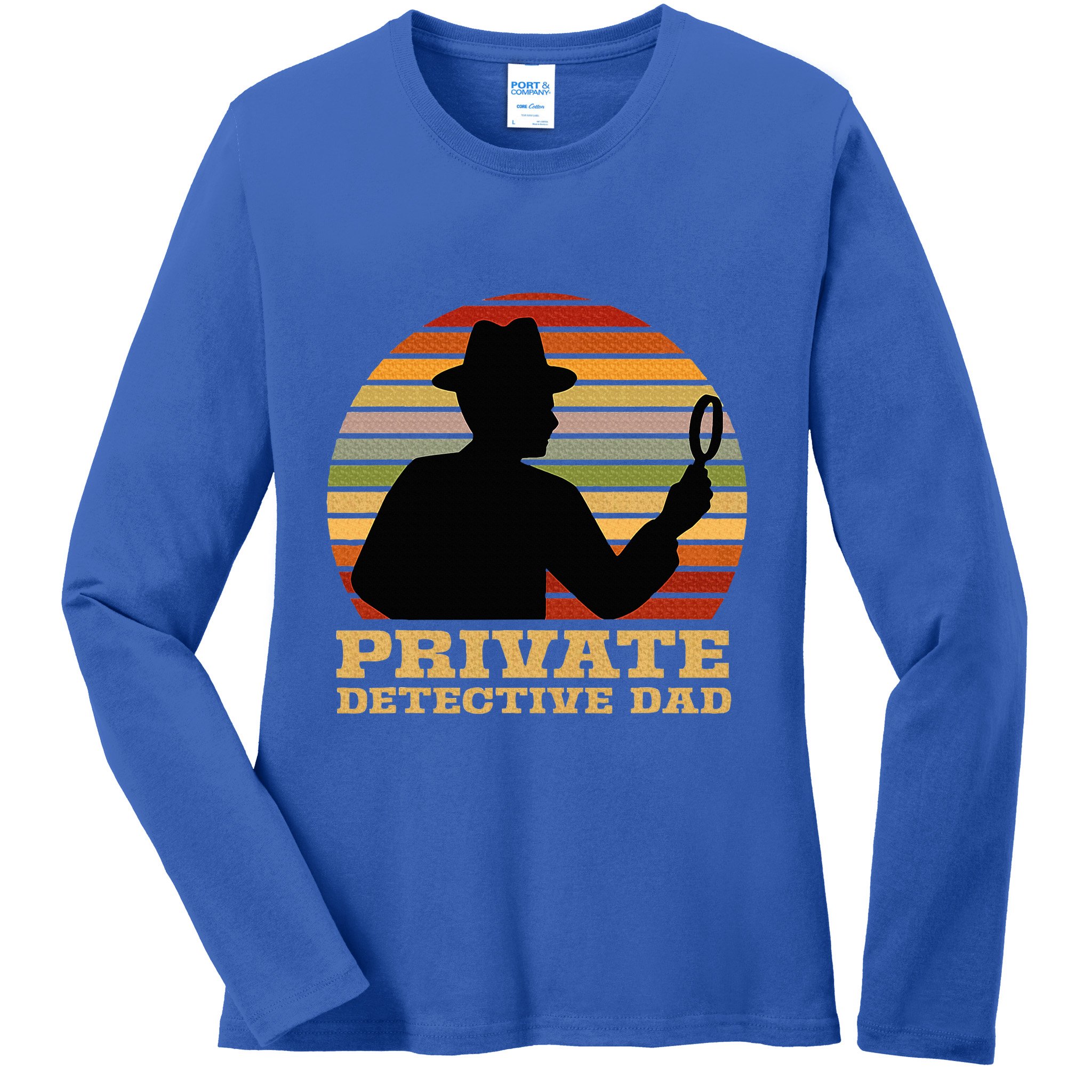 Private Detective Dad Spy Investigation Investigator Spying Ladies Long Sleeve Shirt