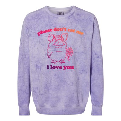 Please Dont Eat Me I Love You Funny Gift Funny Saying Novelty Gift Colorblast Crewneck Sweatshirt