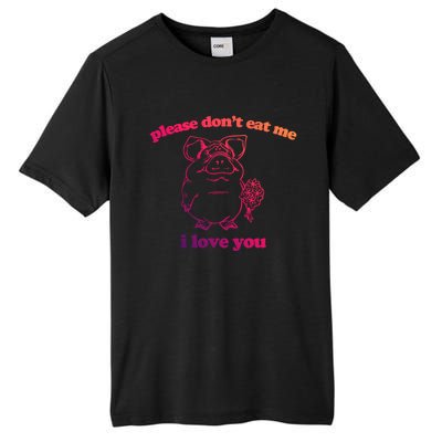 Please Dont Eat Me I Love You Funny Gift Funny Saying Novelty Gift Tall Fusion ChromaSoft Performance T-Shirt