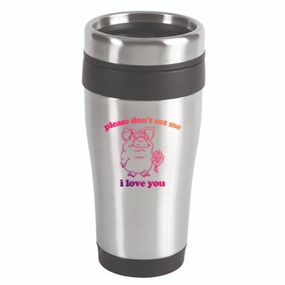Please Dont Eat Me I Love You Funny Gift Funny Saying Novelty Gift 16oz Travel Tumbler