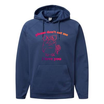 Please Dont Eat Me I Love You Funny Gift Funny Saying Novelty Gift Performance Fleece Hoodie