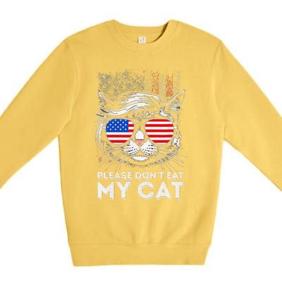 Please DonT Eat My Cat Funny Strange News Us Flag Sarcastic Premium Crewneck Sweatshirt