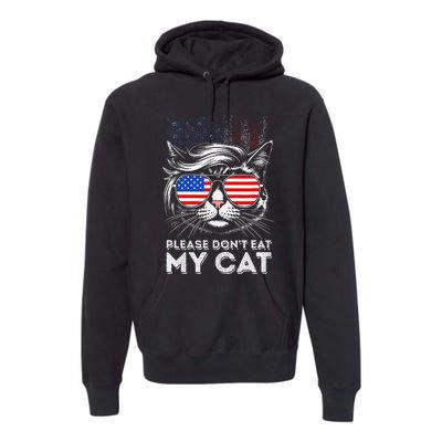 Please DonT Eat My Cat Funny Strange News Us Flag Sarcastic Premium Hoodie