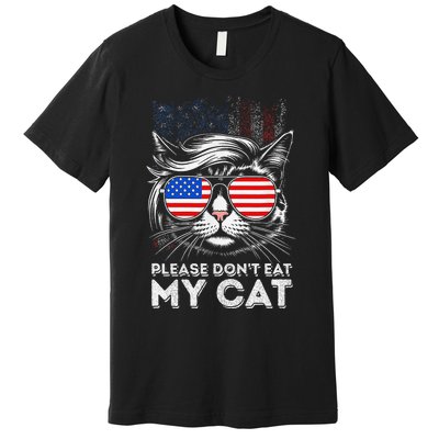 Please DonT Eat My Cat Funny Strange News Us Flag Sarcastic Premium T-Shirt