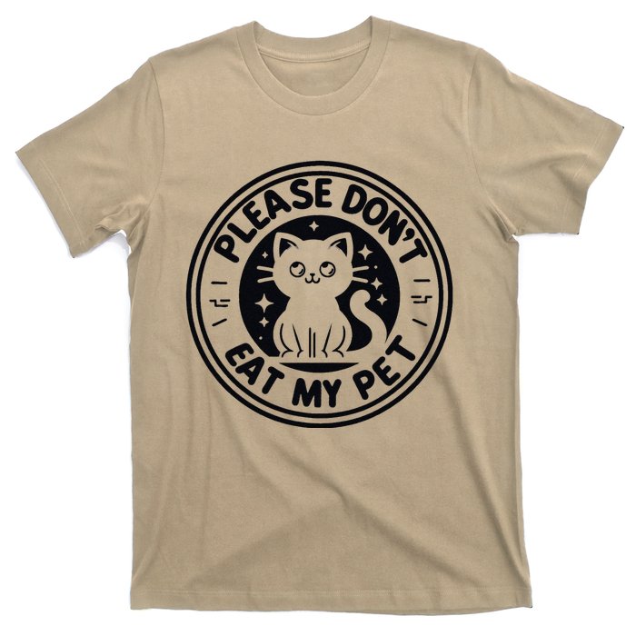 Please DonT Eat My Pet Funny Strange News Funny Gift T-Shirt