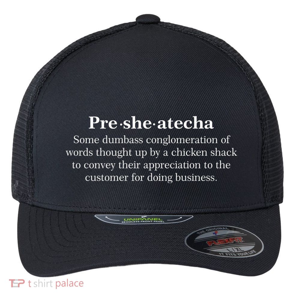 Presheatecha Definition Funny Word Mashup Flexfit Unipanel Trucker Cap