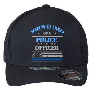 Proud Dad Father Of A Police Officer Law Enforcet Gift Flexfit Unipanel Trucker Cap