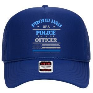 Proud Dad Father Of A Police Officer Law Enforcet Gift High Crown Mesh Back Trucker Hat