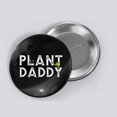 Plant Daddy Funny Landscaping Gardening Or Mowing Button